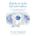 Zbavte se zvyku být sami sebou – Jak se zbavit starého způsobu myšlení a vytvořit si novou mysl