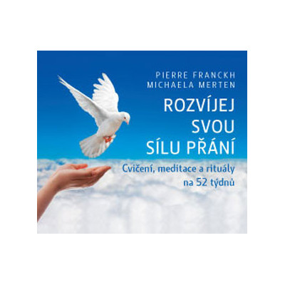 Rozvíjej svou sílu přání (kalendář) – Cvičení, meditace a rituály na 52 týdnů