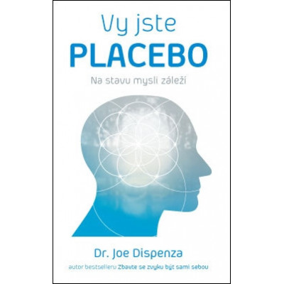 Vy jste placebo – Na stavu mysli záleží