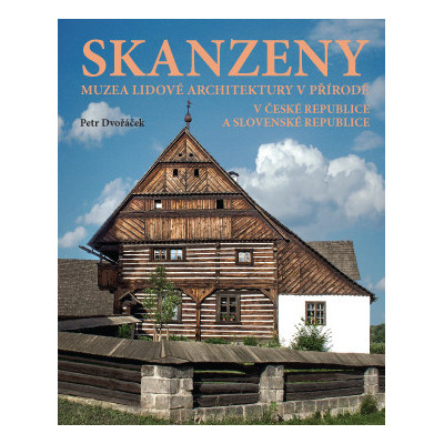 Skanzeny – Muzea lidové architektury v přírodě v České republice a Slovenské republice