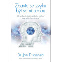 Zbavte se zvyku být sami sebou – Jak se zbavit starého způsobu myšlení a vytvořit si novou mysl