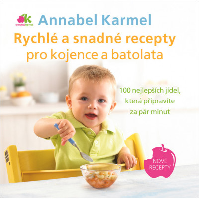 Rychlé a snadné recepty pro kojence a batolata – 100 nejlepších jídel, která připravíte za pár minut