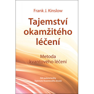 Tajemství okamžitého léčení – Metoda kvantového léčení