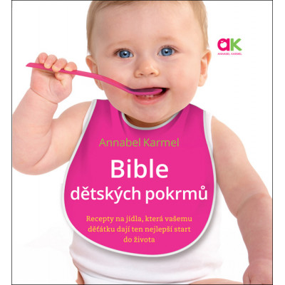 Bible dětských pokrmů – Recepty na jídla, která vašemu děťátku dají ten nejlepší start do života