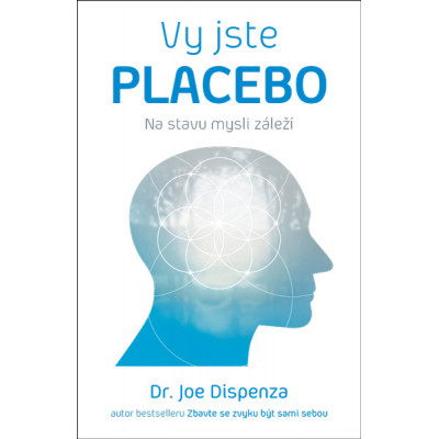 Vy jste placebo – Na stavu mysli záleží