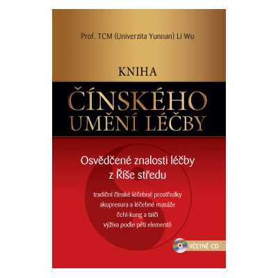 Kniha čínského umění léčby – Osvědčené znalosti léčby z Říše středu (včetně CD)