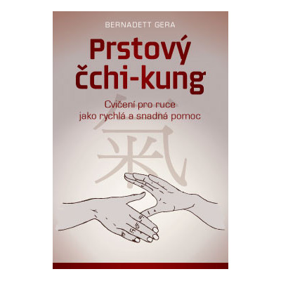 Prstový čchi-kung – Cvičení pro ruce jako rychlá a snadná pomoc