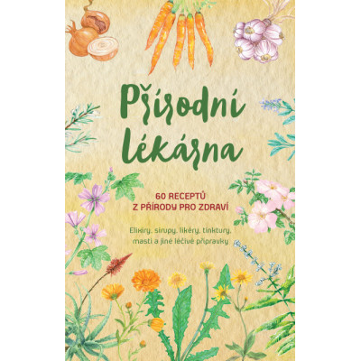 Přírodní lékárna – 60 receptů z přírody pro zdraví